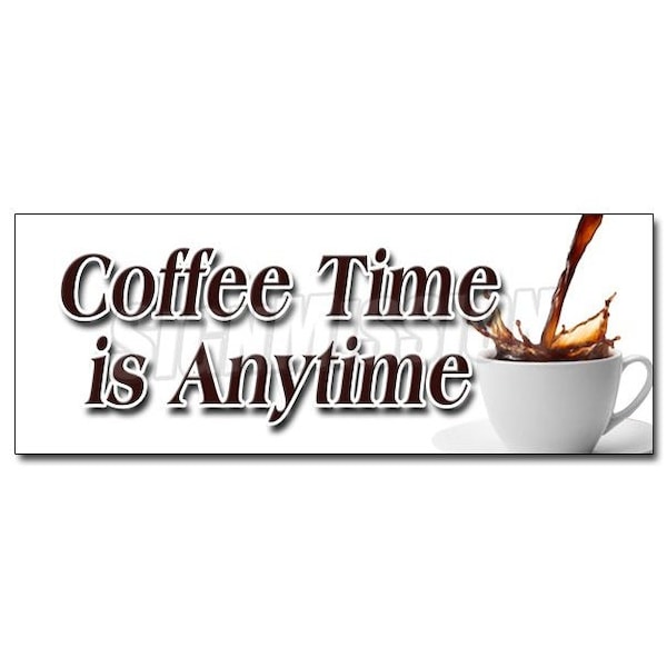 COFFEE TIME IS ANYTIME DECAL sticker fresh brew brewed drinks espresso, D-36 Coffee Time Is Anytime